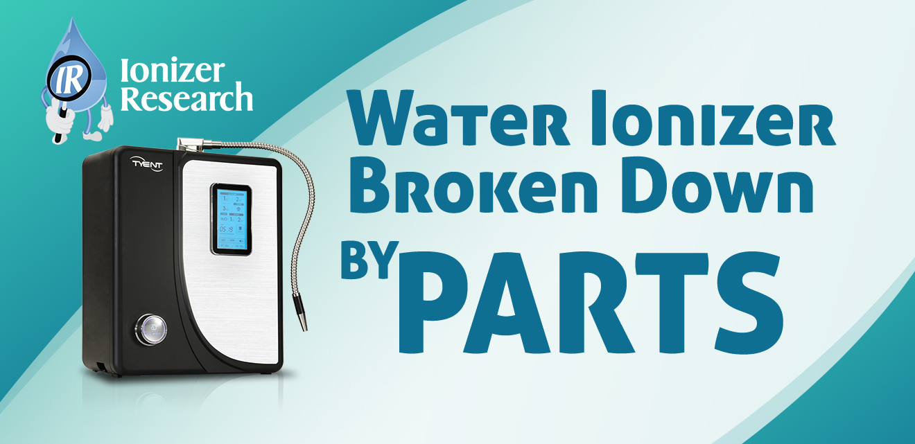 Water Ionizers Broken Down by Parts