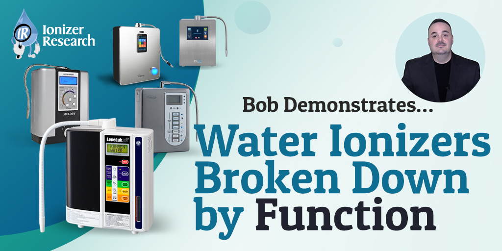 Water Ionizers Broken Down by Function