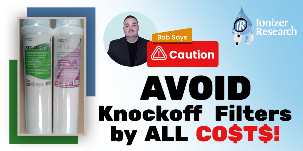 Bob Says…Caution: Avoid Knockoff Filters at ALL COSTS!